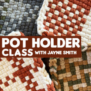 Pot Holder Class (NEW)