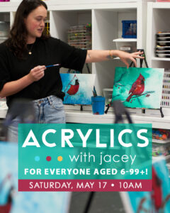 Acrylics with Jacey (for ages 6-99+!)