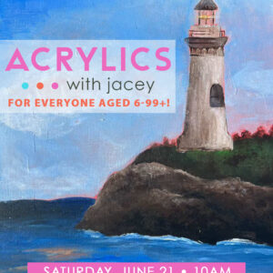 Acrylics with Jacey (for ages 6-99+!)
