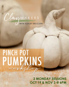 ClayMakers Pinch Pot Pumpkins with Ashely McClure