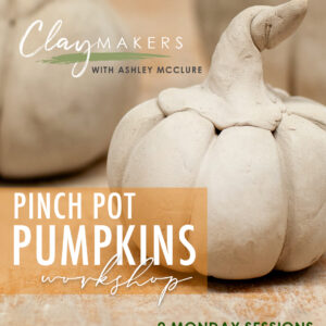 ClayMakers Pinch Pot Pumpkins with Ashely McClure