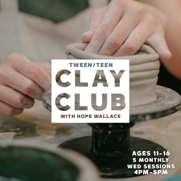 Tween/Teen Clay Club with Hope Wallace (4 week)