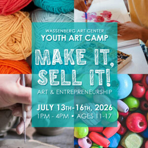 Tween/Teen Art Camp - Make it, Sell it! • Ages 11-17