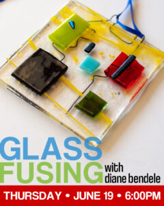 Intro to Glass Fusing with Diane Bendele