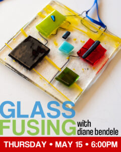 Intro to Glass Fusing with Diane Bendele
