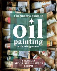 A Beginner's Guide to Oil Painting with Erin Gemmer