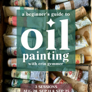 A Beginner's Guide to Oil Painting with Erin Gemmer