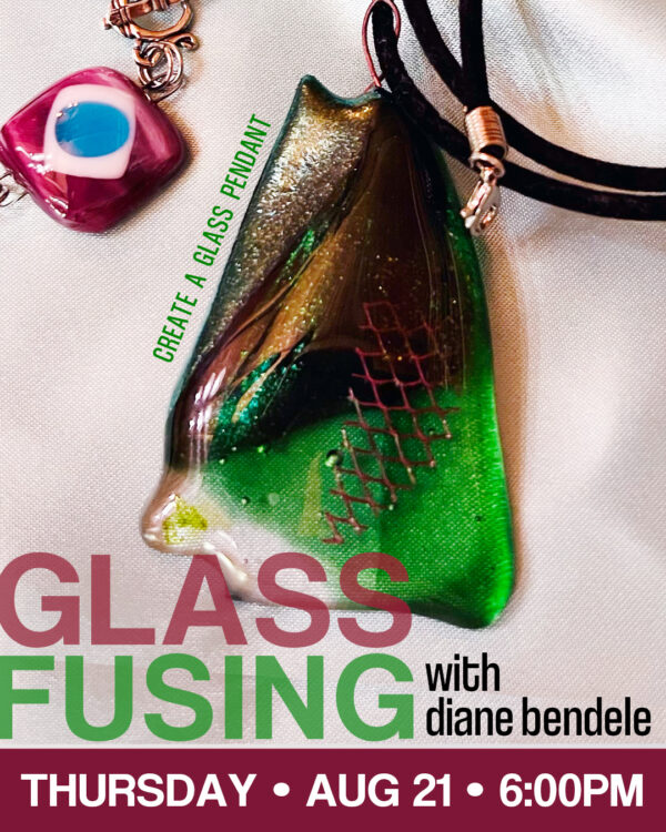 Glass Fusing with Diane Bendele - Jewelry Pendant