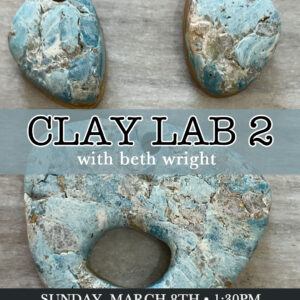 Clay Lab 2 with Beth Wright