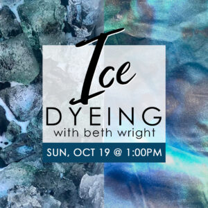 Ice Dyeing with Beth Wright