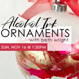Alcohol Ink Ornaments with Beth Wright