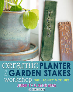 Claymakers: Ceramic Planter & Garden Stakes Workshop