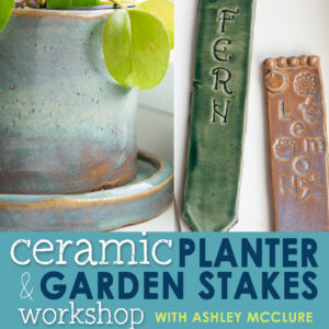 Claymakers: Ceramic Planter & Garden Stakes Workshop