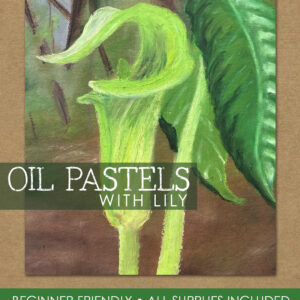 Oil Pastels with Lily