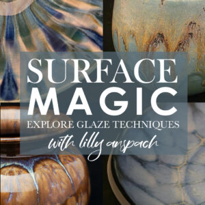 Surface Magic: Glaze Techniques with Lilly