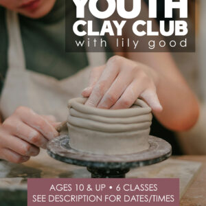 Youth Clay Club with Lily Good - Ages 10 & up